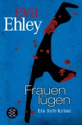Cover-Bild zum Titel 'Frauen lügen' von 'Eva Ehley'