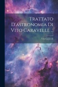 Cover-Bild zum Titel 'Trattato D'astronomia Di Vito Caravelli. ...' von 'Vito Caravelli'