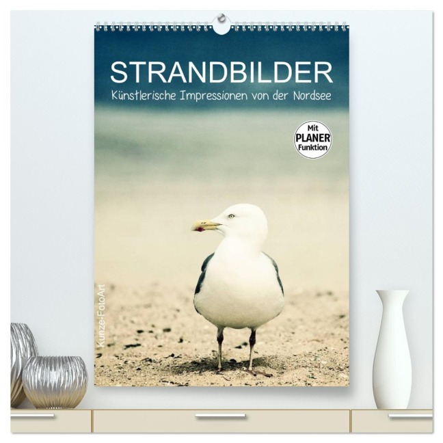 Strandbilder - Künstlerische Impressionen von der Nordsee (hochwertiger Premium Wandkalender 2026 DIN A2 hoch), Kunstdruck in Hochglanz - Klaus Kunze