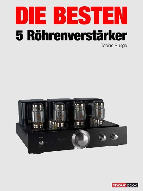 Die besten 5 Röhrenverstärker - Tobias Runge, Christian Rechenbach, Thomas Schmidt, Holger Barske, Michael Voigt