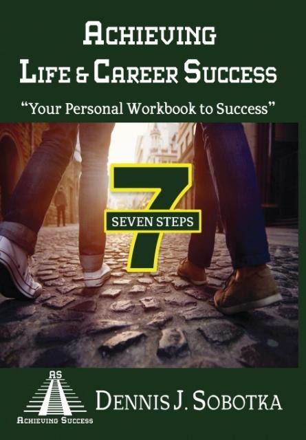 Achieving Life & Career Success - Dennis J Sobotka