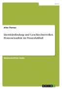 Cover-Bild zum Titel 'Identitätsfindung und Geschlechterrollen. Homosexualität im Frauenfußball' von 'Aline Thomas'