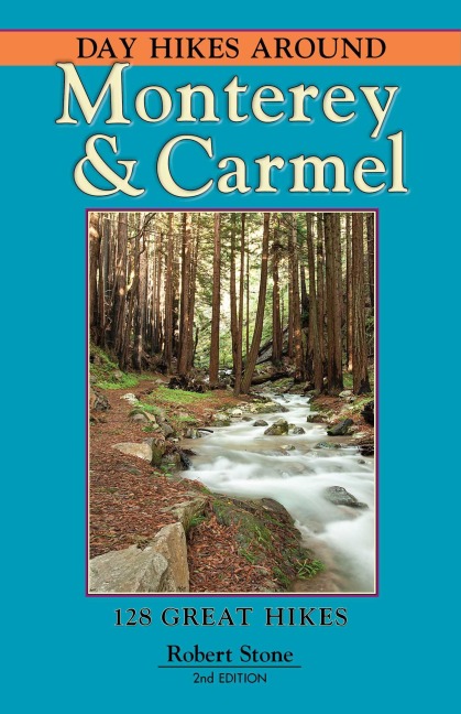 Day Hikes Around Monterey and Carmel - Robert Stone