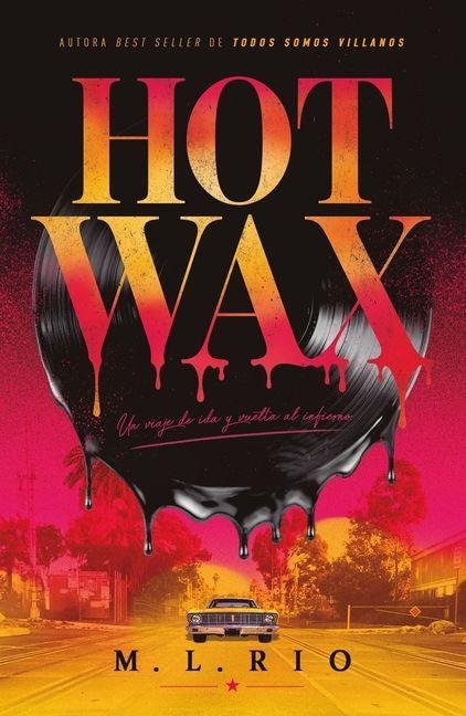 Hot Wax: Un Viaje Ida Y Vuelta Al Infierno - M L Rio
