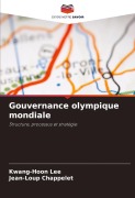 Cover-Bild zum Titel 'Gouvernance olympique mondiale' von 'Kwang-Hoon Lee, Jean-Loup Chappelet'