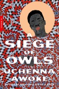 Cover-Bild zum Titel 'A Siege of Owls' von 'Uchenna Awoke'