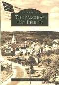 Cover-Bild zum Titel 'The Machias Bay Region' von 'Jim Harnedy, Jane Harnedy'