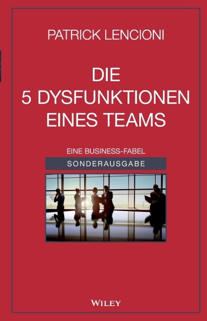 Die 5 Dysfunktionen eines Teams - Patrick M. Lencioni