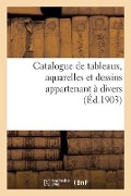 Catalogue de Tableaux, Aquarelles Et Dessins Appartenant À Divers - Josse Bernheim-Jeune
