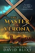 Cover-Bild zum Titel 'The Master Of Verona (Star-Cross'd, #1)' von 'David Blixt'