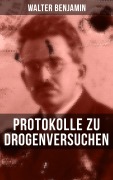 Cover-Bild zum Titel 'Walter Benjamin: Protokolle zu Drogenversuchen' von 'Walter Benjamin'