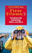 Fiese Friesen 3 - Inselmorde zwischen Ebbe und Blut - Thomas Breuer, Tatjana Kruse, Manfred C. Schmidt, Daniel Carinsson, Heike Gerdes