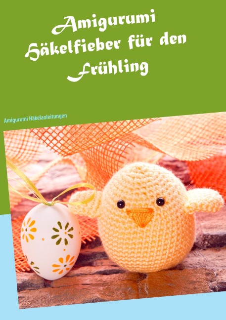 Amigurumi Häkelfieber für den Frühling - Klaudia Ricke