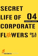 Cover-Bild zum Titel 'Secret Life of Corporate Flowers - On & Off 4' von 'Shinnosuke Kanazawa'