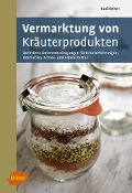 Cover-Bild zum Titel 'Vermarktung von Kräuterprodukten' von 'Rudi Beiser'