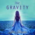Cover-Bild zum Titel 'Like Gravity Lib/E' von 'Julie Johnson'