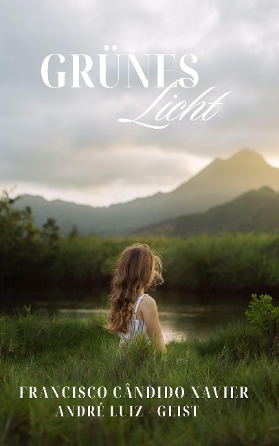 Grünes Licht (Spiritism, #1) - Francisco C. Xavier - André Luiz Spirit