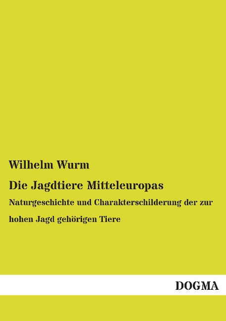 Die Jagdtiere Mitteleuropas - Wilhelm Wurm