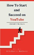 How To Start and Succeed on YouTube: A Short Guide for African Creatives - Mthokozisi Mabhena