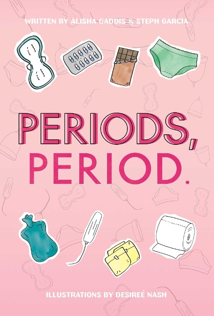 Periods, Period. - Alisha Gaddis, Steph Garcia
