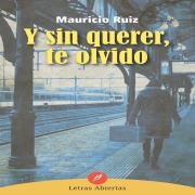 Cover-Bild zum Titel 'Y sin querer te olvido' von 'Mauricio Ruíz'