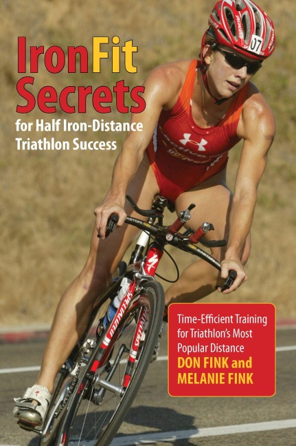 IronFit Secrets for Half Iron-Distance Triathlon Success - Don Fink, Melanie Fink