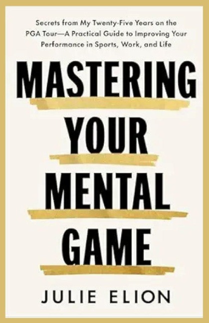 MASTERING YOUR MENTAL GAME - Julie Elion