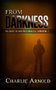 Cover-Bild zum Titel 'From Darkness (Secret Shadows Serial, #1)' von 'Charlie Arnold'