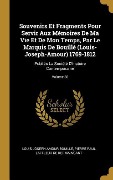 Cover-Bild zum Titel 'Souvenirs Et Fragments Pour Servir Aux Mémoires De Ma Vie Et De Mon Temps, Par Le Marquis De Bouillé (Louis-Joseph-Amour) 1769-1812' von 'Louis Joseph Amour Bouillé, Pierre Paul Laffleur De Kermaingant'