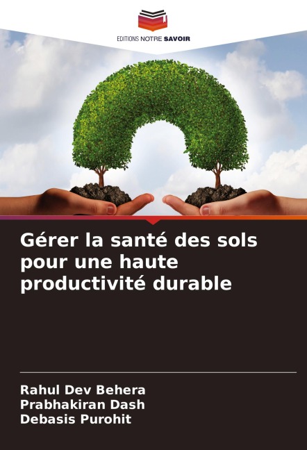 Gérer la santé des sols pour une haute productivité durable - Rahul Dev Behera, Prabhakiran Dash, Debasis Purohit