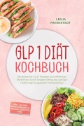 Cover-Bild zum Titel 'GLP 1 Diät Kochbuch: Die leckersten GLP1 Rezepte zum effektiven Abnehmen durch längere Sättigung, weniger Heißhunger & gezielten Muskelaufbau - inkl. 30-Tage-Ernährungsplan, Konjak-Rezepten uvm.' von 'Lenja Pavenstedt'