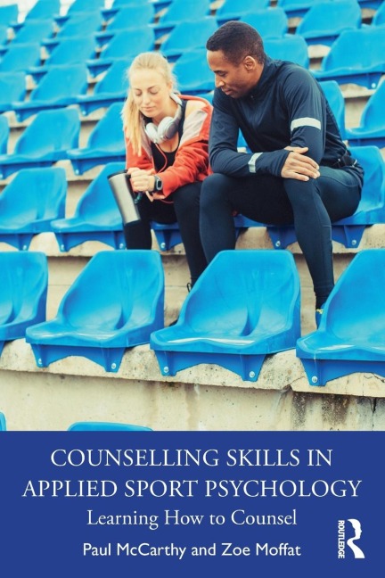 Counselling Skills in Applied Sport Psychology - Paul Mccarthy, Zoe Moffat