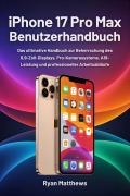 Cover-Bild zum Titel 'iPhone 17 Pro Max Benutzerhandbuch' von 'Ryan Matthews'