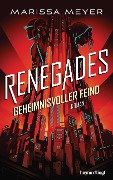 Cover-Bild zum Titel 'Renegades - Geheimnisvoller Feind' von 'Marissa Meyer'