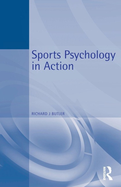 Sports Psychology in Action - Richard Butler