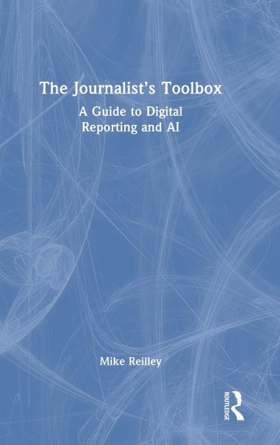The Journalist's Toolbox - Mike Reilley