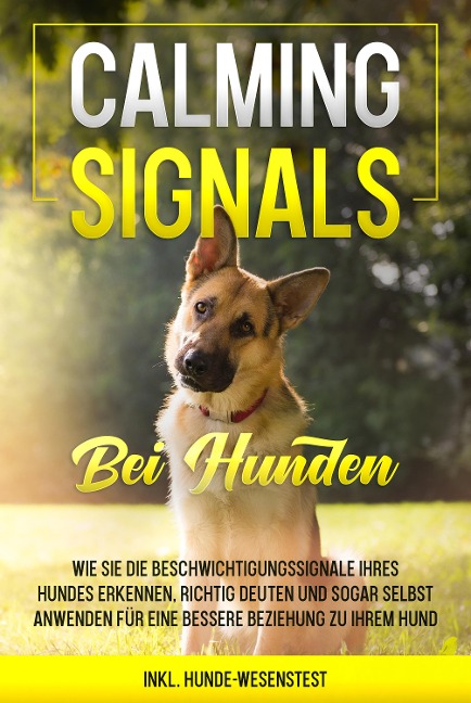 Calming Signals bei Hunden: Wie Sie die Beschwichtigungssignale Ihres Hundes erkennen, richtig deuten und sogar selbst anwenden für eine bessere Beziehung zu Ihrem Hund | inkl. Hunde-Wesenstest - Anna-Lena Rittberg