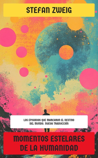 Momentos estelares de la humanidad - Stefan Zweig