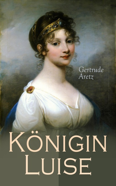 Königin Luise (Kommentiert) - Gertrude Aretz