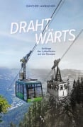 Cover-Bild zum Titel 'Drahtwärts' von 'Günther Luxbacher'