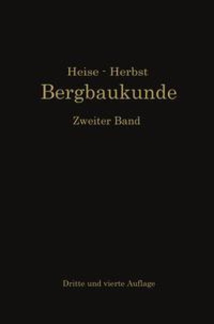Lehrbuch der Bergbaukunde - Carl Hellmut Fritzsche, Fritz Heise, Friedrich Herbst