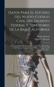 Cover-Bild zum Titel 'Datos Para El Estudio Del Nuevo Codigo Civil Del Distrito Federal Y Territorio De La Baja California: Documentos Oficiales Relativos A La Reforma Del' von 'Miguel S. Macedo'
