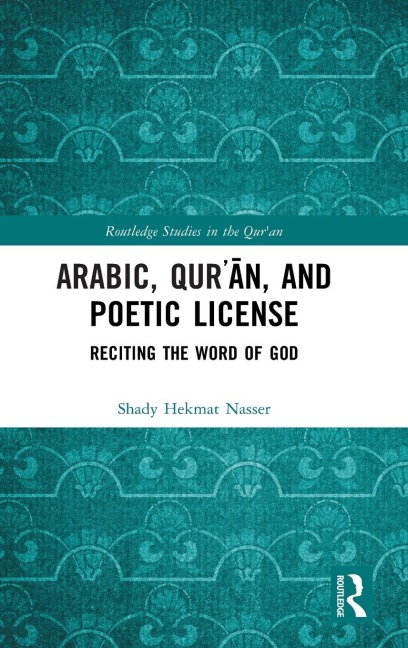 Arabic, Qurʾān, and Poetic License - Shady Hekmat Nasser