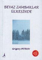 Beyaz Zambaklar Ülkesinde - Grigoriy Spiridonovich Petrov