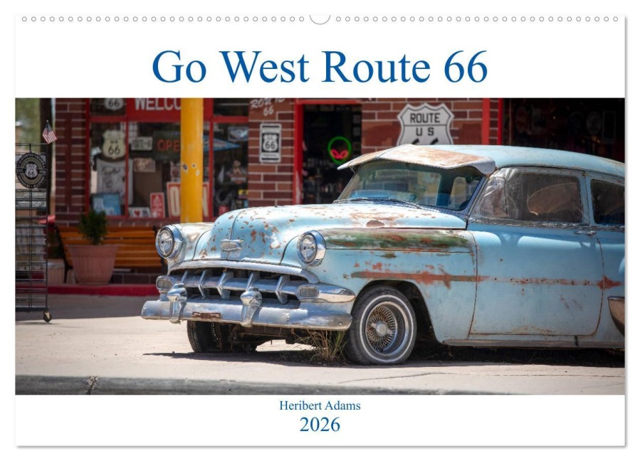 Go west Route 66 (Wandkalender 2026 DIN A2 quer), CALVENDO Monatskalender - Heribert Adams Www. Foto-You. De