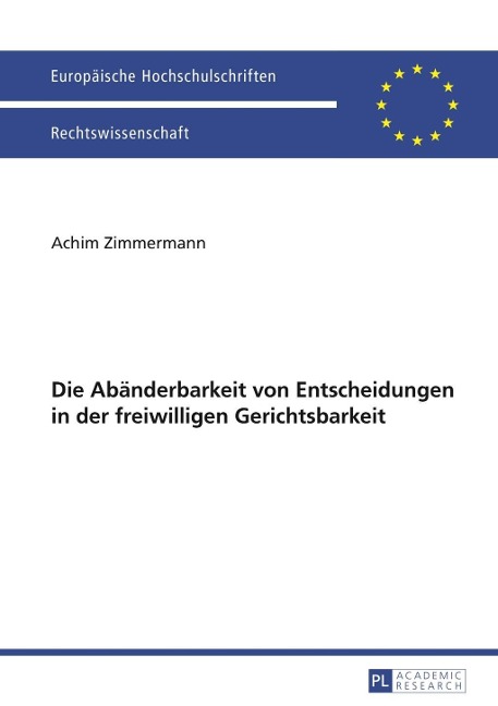 Die Abaenderbarkeit von Entscheidungen in der freiwilligen Gerichtsbarkeit - Achim Zimmermann