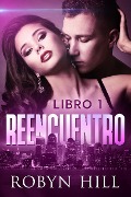 Cover-Bild zum Titel 'Reencuentro-Libro 1' von 'Robyn Hill'