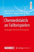 Cover-Bild zum Titel 'Chemiedidaktik an Fallbeispielen' von 'Sabine Streller, Claus Bolte, Dennis Dietz, Ruggero Noto La Diega'