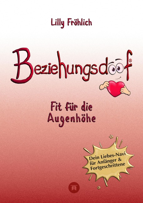 Beziehungsdoof - Dein Schlüssel zu erfüllten Beziehungen: Ein umfassender Ratgeber zu Liebessprachen, Beziehungsmodellen und den Geheimnissen der romantischen Bindung - Lilly Fröhlich