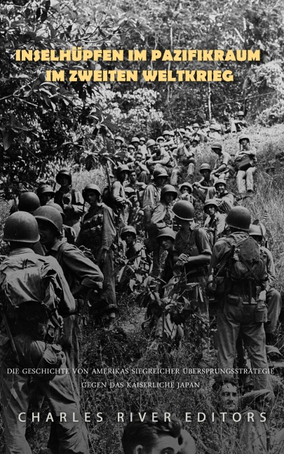 Inselhüpfen im Pazifikraum im Zweiten Weltkrieg - 